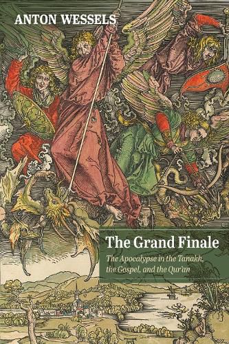 The Grand Finale: The Apocalypse in the Tanakh, the Gospel, and the Qur'an