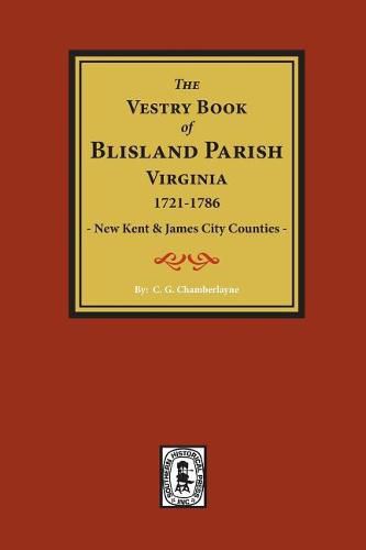 Cover image for (new Kent & James City Co's) the Vestry Book of Blisland Parish Virginia, 1721-1786.