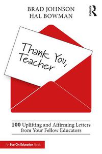 Cover image for Thank You, Teacher: 100 Uplifting and Affirming Letters from Your Fellow Educators