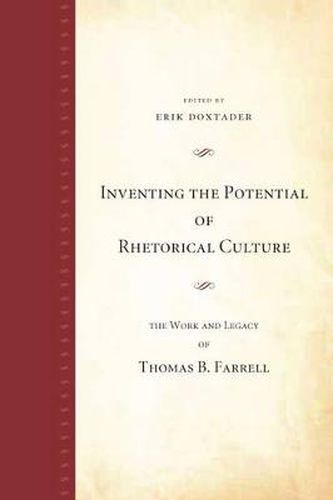 Cover image for Inventing the Potential of Rhetorical Culture: The Work and Legacy of Thomas B. Farrell