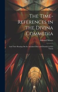 Cover image for The Time-References in the Divina Commedia