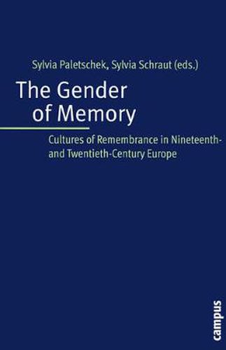 Cover image for The Gender of Memory: Cultures of Remembrance in Nineteenth- and Twentieth-Century Europe