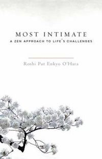 Cover image for Most Intimate: A Zen Approach to Life's Challenges