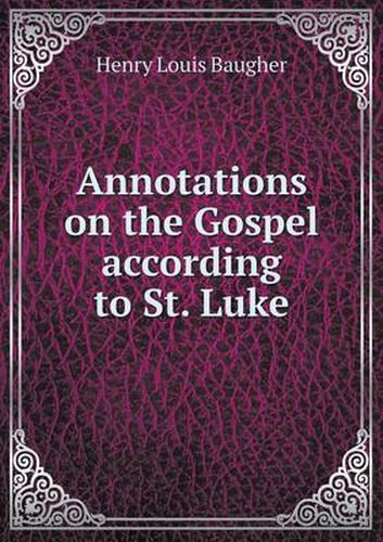 Annotations on the Gospel according to St. Luke