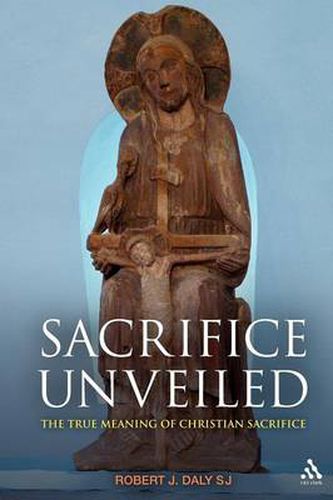 Cover image for Sacrifice Unveiled: The True Meaning of Christian Sacrifice