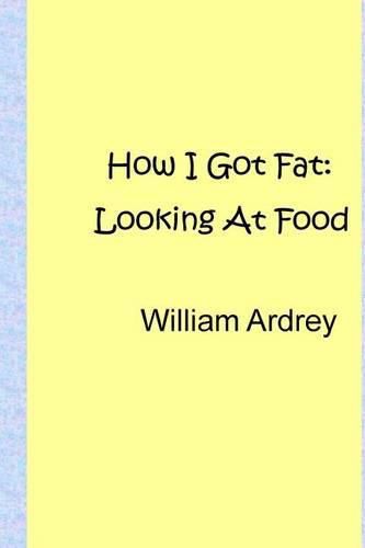 Cover image for How I Got Fat: Looking at Food