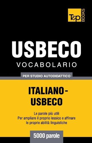 Vocabolario Italiano-Usbeco per studio autodidattico - 5000 parole