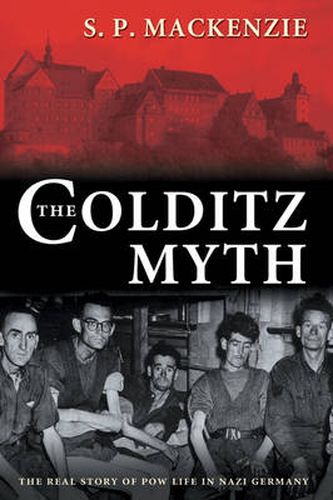 Cover image for The Colditz Myth: British and Commonwealth Prisoners of War in Nazi Germany