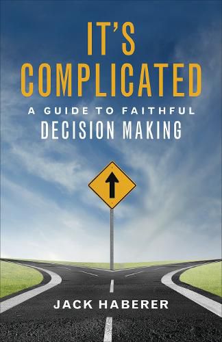 It's Complicated: A Guide to Faithful Decision Making