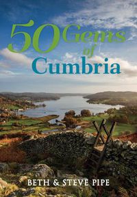 Cover image for 50 Gems of Cumbria: The History & Heritage of the Most Iconic Places