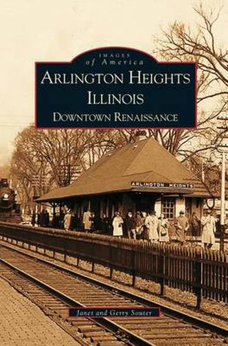 Cover image for Arlington Heights, Illinois: Downtown Renaissance