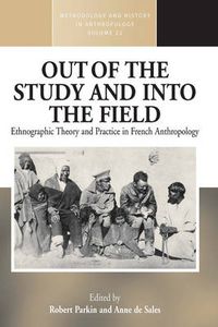 Cover image for Out of the Study and Into the Field: Ethnographic Theory and Practice in French Anthropology