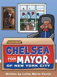 Cover image for Chelsea for Mayor of New York City