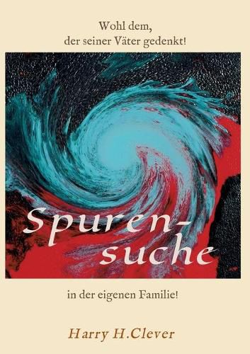 Cover image for Spurensuche in der eigenen Familie ?: Wohl dem, der seiner Vater gern gedenkt!