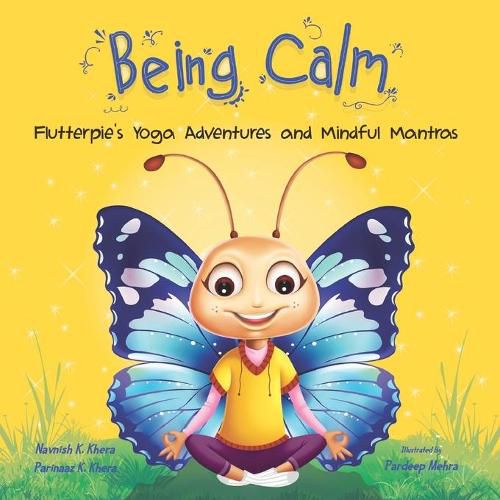 Cover image for Being Calm: Flutterpie's Yoga Adventures and Mindful Mantras