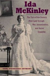 Cover image for Ida McKinley: The Turn-of-the-Century First Lady through War, Assassination and Secret Disability