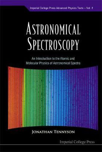 Cover image for Astronomical Spectroscopy: An Introduction To The Atomic And Molecular Physics Of Astronomical Spectra