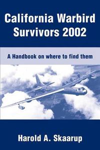 Cover image for California Warbird Survivors 2002: A Handbook on Where to Find Them