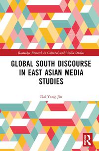 Cover image for Global South Discourse in East Asian Media Studies