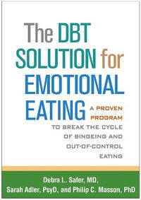 Cover image for The DBT Solution for Emotional Eating: A Proven Program to Break the Cycle of Bingeing and Out-of-Control Eating