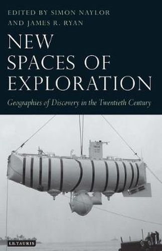 Cover image for New Spaces of Exploration: Geographies of Discovery in the Twentieth Century