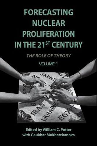 Cover image for Forecasting Nuclear Proliferation in the 21st Century: Volume 1 The Role of Theory
