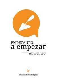 Cover image for Empezando a empezar. Ideas para no parar