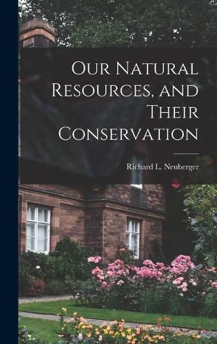 Cover image for Our Natural Resources, and Their Conservation