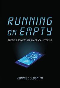 Cover image for Running on Empty: Sleeplessness in American Teens