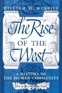 Cover image for The Rise of the West: A History of the Human Community