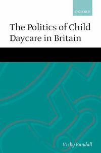 Cover image for The Politics of Child Daycare in Britain