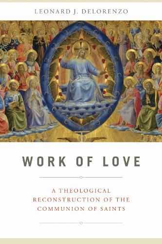 Cover image for Work of Love: A Theological Reconstruction of the Communion of Saints