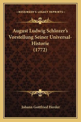 Cover image for August Ludwig Schlozer's Vorstellung Seiner Universal-Historie (1772)