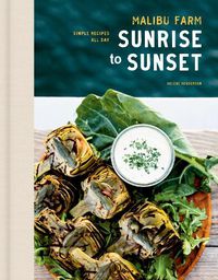 Cover image for Malibu Farm Sunrise to Sunset: Simple Recipes All Day: A Cookbook