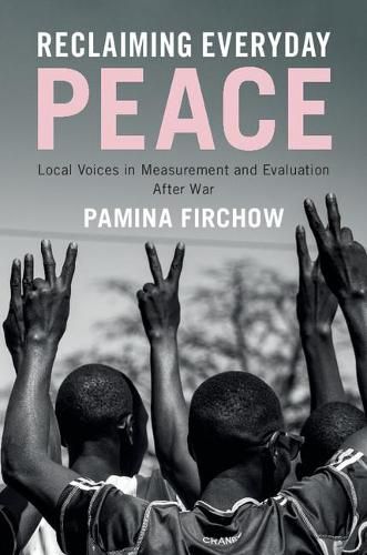 Cover image for Reclaiming Everyday Peace: Local Voices in Measurement and Evaluation After War