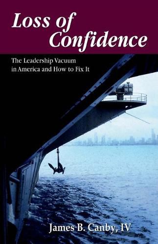 Cover image for Loss of Confidence: The Leadership Vacuum in America and How to Fix It