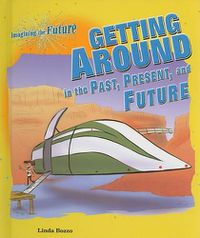 Cover image for Getting Around in the Past, Present, and Future