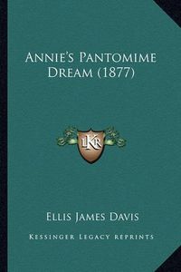 Cover image for Annie's Pantomime Dream (1877)