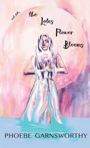 Cover image for and Still the Lotus Flower Blooms: a spiritual soul's pathway to self-confidence and success