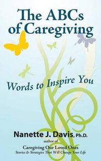 Cover image for The ABCs of Caregiving: Words to Inspire You