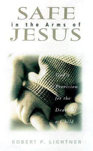 Safe in the Arms of Jesus: God's Provision for the Death of Those Who Cannot Believe