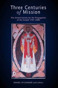 Cover image for Three Centuries of Mission: The United Society for the Propagation of the Gospel 1701-2000