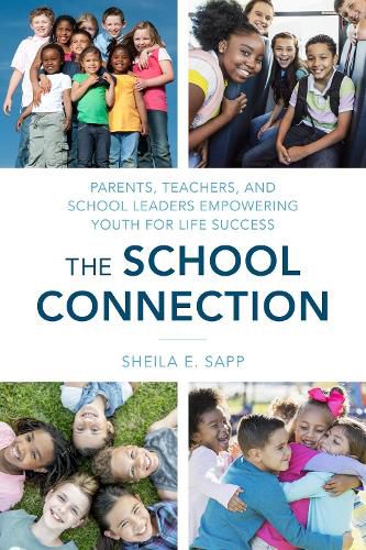 Cover image for The School Connection: Parents, Teachers, and School Leaders Empowering Youth for Life Success