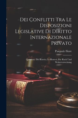 Cover image for Dei Conflitti Tra Le Disposizioni Legislative Di Diritto Internazionale Privato
