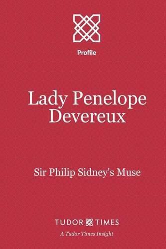 Lady Penelope Devereux: Sir Philip Sidney's Muse