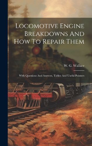 Cover image for Locomotive Engine Breakdowns And How To Repair Them