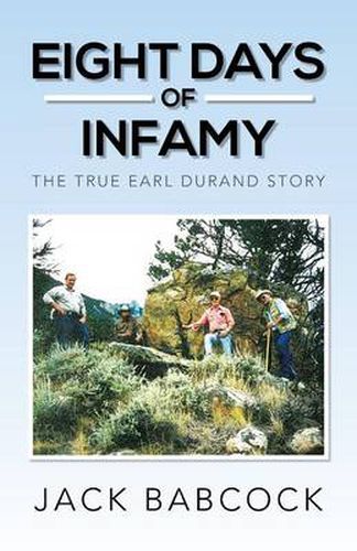 Cover image for Eight Days of Infamy: The True Earl Durand Story