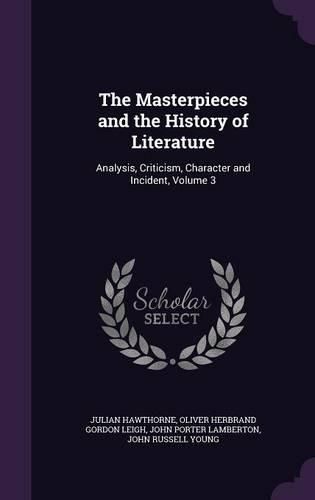 The Masterpieces and the History of Literature: Analysis, Criticism, Character and Incident, Volume 3