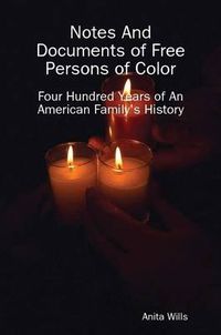 Cover image for Notes and Documents of Free Persons of Color: Four Hundred Years of an American Families History