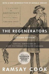 Cover image for The Regenerators, 2nd Edition: Social Criticism in Late Victorian English Canada